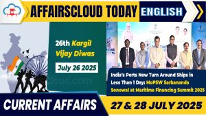 Current Affairs 27 & 28 July 2025