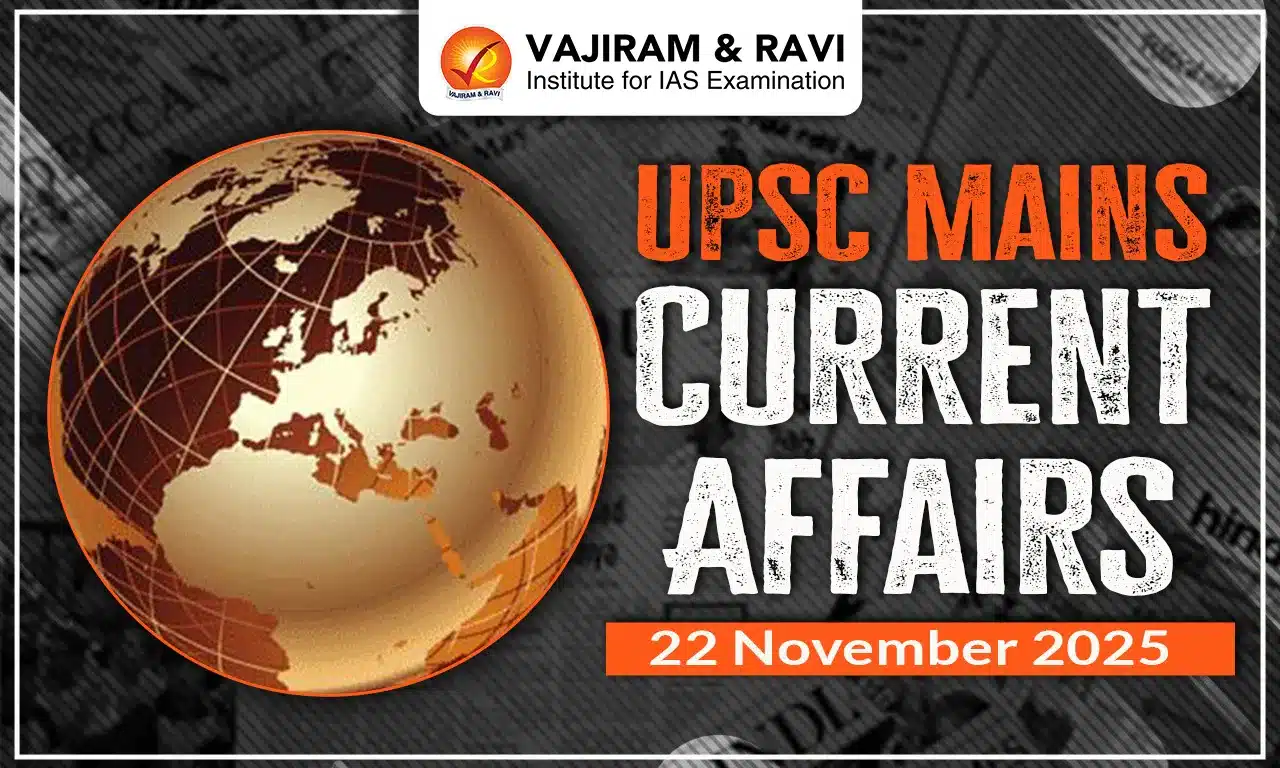UPSC Mains Current Affairs for 22 November 2025