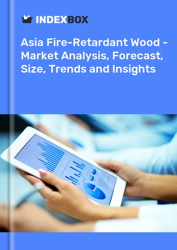 Fire-Retardant Wood Market in Asia | Report - IndexBox