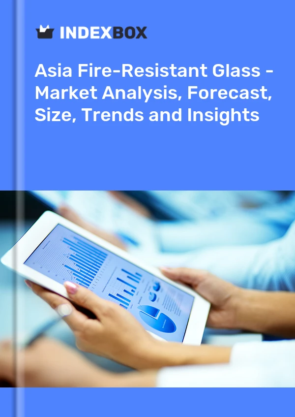 Fire-Resistant Glass Market in Asia | Report - IndexBox
