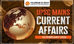 UPSC Mains Current Affairs for 10 February 2026